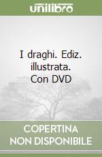 I draghi. Ediz. illustrata. Con DVD libro