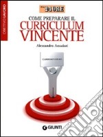 Come preparare il curriculum vincente libro