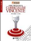 Come preparare il curriculum vincente libro