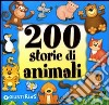 Duecento storie di animali. Ediz. illustrata libro