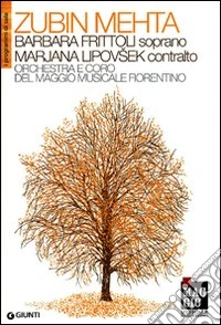 Zubin Mehta, Barbara Frittoli soprano, Marjana Lipovsek contralto. Orchestra e coro del Maggio musicale fiorentino libro