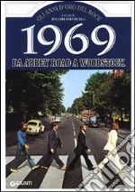 1969. Storia di un favoloso anno rock da Abbey Road a Woodstock