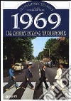 1969. Storia di un favoloso anno rock da Abbey Road a Woodstock libro