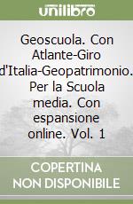 Geoscuola. Con Atlante-Giro d'Italia-Geopatrimonio. Per la Scuola media. Con espansione online. Vol. 1 libro