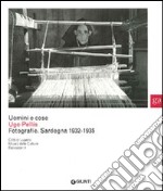 Uomini e cose. Ugo Pellis. Fotografie. Sardegna 1932-1935. Ediz. illustrata