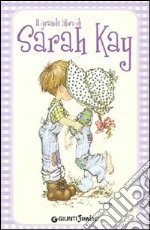 Il grande libro di Sarah Kay. Ediz. illustrata libro