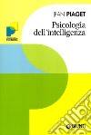 Psicologia dell'intelligenza libro di Piaget Jean