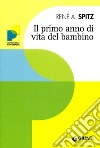 Il primo anno di vita del bambino libro di Spitz René A.