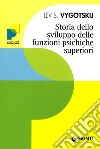 Storia dello sviluppo delle funzioni psichiche superiori libro di Vygotskij Lev S.