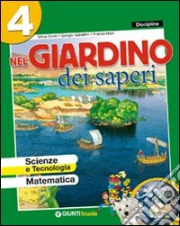 Nel giardino dei saperi. Sussidiario delle discipline. Ambito matematico. Per la 4ª classe elementare. Con e-book libro