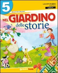 Nel giardino delle storie. Sussidiario dei linguaggi. Per la 5ª classe elementare. Con e-book libro