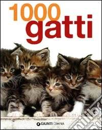 Mille gatti. Ediz. illustrata libro