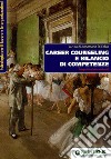 Career Counseling e bilancio di competenze. Prospettive internazionali libro