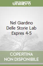 Nel Giardino Delle Storie Lab Espres 4-5 libro