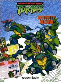 Activity album. Teenage mutant ninja turtles. Ediz. italiana libro