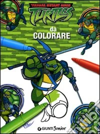 Ninja da colorare. Teenage mutant ninja turtles. Ediz. illustrata libro
