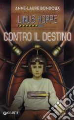 Contro il destino. Linus Hoppe libro