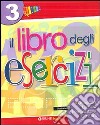 Il libro degli esercizi. Per la Scuola elementare libro