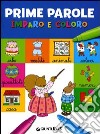 Prime parole. Imparo e coloro. Ediz. illustrata libro