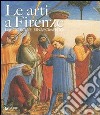Le arti a Firenze. Tra gotico e Rinascimento. Ediz. illustrata libro di Damiani G. (cur.)