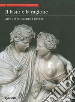 Il Fasto e la ragione. Arte del Settecento a Firenze libro