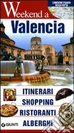 Valencia. Itinerari, shopping, ristoranti, alberghi libro