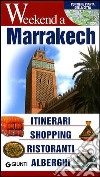Marrakech. Itinerari, shopping, ristoranti, alberghi libro