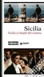 Sicilia. Guida ai luoghi del cinema