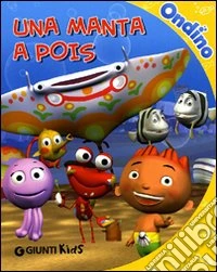 Una manta a pois. Ondino. Ediz. illustrata libro