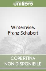 Winterreise. Franz Schubert libro