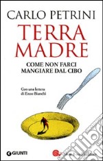 Terra madre. Come non farci mangiare dal cibo. Con DVD libro