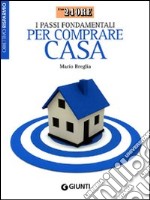 I passi fondamentali per comprare casa libro