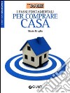 I passi fondamentali per comprare casa libro