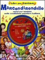 Marcondirondello. Canti per bambini nella tradizione popolare italiana. Ediz. illustrata. Con CD Audio