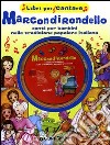 Marcondirondello. Canti per bambini nella tradizione popolare italiana. Ediz. illustrata. Con CD Audio libro