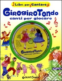 Girogirotondo. Canti per giocare. Ediz. illustrata. Con CD Audio libro