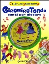 Girogirotondo. Canti per giocare. Ediz. illustrata. Con CD Audio libro