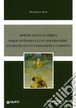 Spirito Santo e Chiesa. Basilio di Cesarea e lo Ps. Macario Egizio. Due prospettive ecclesiologiche a confronto libro