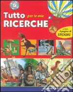 Tutto per le mie ricerche. Con adesivi. Ediz. illustrata libro