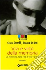 Vizi e virtù della memoria. La memoria nella vita di tutti i giorni libro