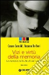 Vizi e virtù della memoria. La memoria nella vita di tutti i giorni libro