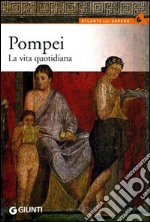 Pompei. La vita quotidiana