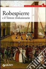 Robespierre e il Terrore rivoluzionario libro