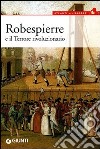 Robespierre e il Terrore rivoluzionario libro