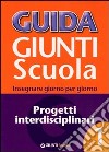 Guida Giunti scuola. Insegnare giorno per giorno. Progetti interdisciplinari. Vol. 1 libro