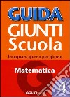 Guida Giunti scuola. Insegnare giorno per giorno. Matematica. Vol. 4 libro