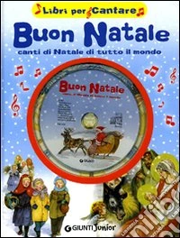Buon Natale. Canti di Natale di tutto il mondo. Ediz. illustrata. Con CD Audio libro
