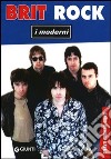 Brit rock. I moderni libro