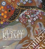 Gustav Klimt. L'oro della seduzione. Ediz. illustrata