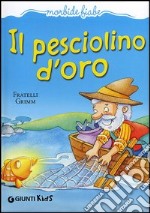 Il pesciolino d'oro. Ediz. illustrata libro